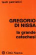 La grande catechesi - Gregorio di Nissa (san)