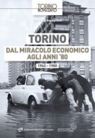 Torino dal miracolo economico agli anni '80. 1962-1980 - Bassignana Pier Luigi