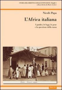 Copertina di 'L' Africa italiana. I giudici, le leggi, le pene e la questione della razza'