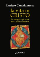 La vita in Cristo - Cantalamessa Raniero
