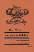 La scoperta del futuro - Wells Herbert George