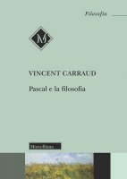 Pascal e la filosofia - Vincent Carraud