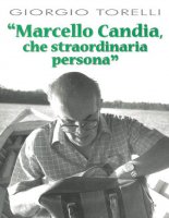 Marcello Candia, che straordinaria persona - Giorgio Torelli