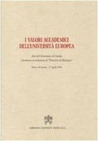 I valori accademici dell'Università Europea. Atti del seminario di studio promosso in relazione al «processo di Bologna»