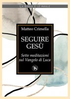 Seguire Gesú - Matteo Crimella