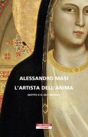 L'artista dell'anima. Giotto e il suo mondo - Alessandro Masi
