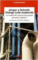 Junger, Schmitt, dialogo sulla modernit - Iannone Luigi