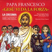 Gesù vi dà la forza - Papa Francesco