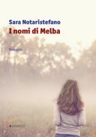 I nomi di Melba - Notaristefano Sara