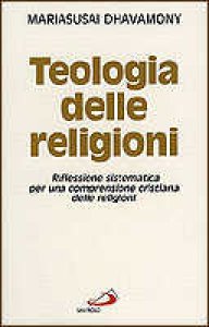 Copertina di 'Teologia delle religioni. Riflessione sistematica per una comprensione cristiana delle religioni'