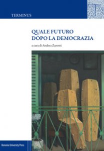 Copertina di 'Quale futuro dopo la democrazia'