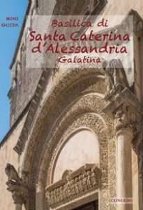Copertina di 'Basilica di Santa Caterina d'Alessandria. Galatina'