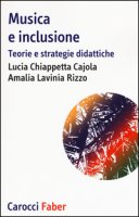 Musica e inclusione. Teorie e strategie didattiche - Chiappetta Cajola Lucia, Rizzo Amalia L.