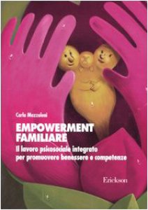 Copertina di 'Empowerment familiare. Il lavoro psicosociale integrato per promuovere benessere e competenze'