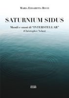 Saturnium Sidus. Mondi e suoni di «Interstellar» (Christopher Nolan) - Bucci Maria Elisabetta