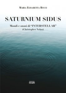 Copertina di 'Saturnium Sidus. Mondi e suoni di Interstellar (Christopher Nolan)'