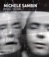 Michele Sambin. Arch/Tchne. Ediz. italiana, inglese e francese