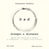 Dad. Disegno a distanza - Varbella Alessandra