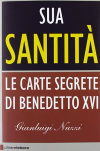 Copertina di 'Sua Santità. Le carte segrete di Benedetto XVI'