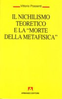 Il nichilismo teoretico e la morte della metafisica - Vittorio Possenti