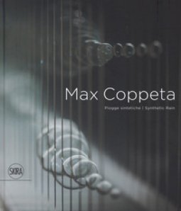 Copertina di 'Max Coppeta. Piogge sintetiche. Ediz. italiana e inglese'