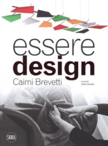 Copertina di 'Essere design. Caimi Brevetti. Ediz. a colori'