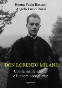 Copertina di 'Don Lorenzo Milani. Con la mente aperta e il cuore accogliente'