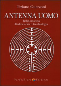 Copertina di 'Antenna uomo. Rabdomanzia, radioestesia e geobiologia'