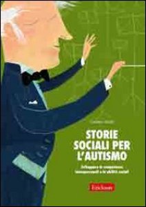 Copertina di 'Storie sociali per l'autismo. Sviluppare le competenze interpersonali e le abilit sociali'
