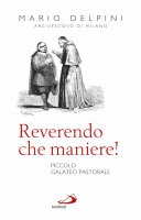Reverendo che maniere! - Mario Delpini