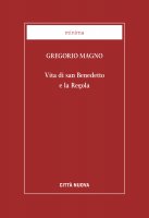 Vita di san Benedetto e la Regola - Gregorio Magno (san)