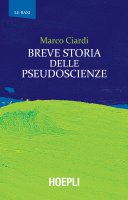 Breve storia delle pseudoscienze - Marco Ciardi