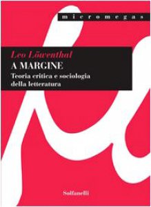 Copertina di 'A margine. Teoria critica e sociologica della letteratura'