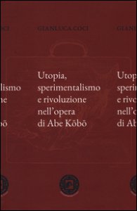 Copertina di 'Utopia, sperimentalismo e rivoluzione nell'opera di Abe Kobo'