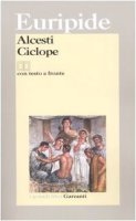 Alcesti­. Ciclope. Testo greco a fronte - Euripide