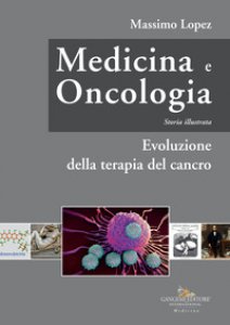 Copertina di 'Medicina e oncologia. Storia illustrata'