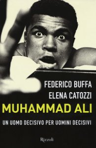 Copertina di 'Muhammad Ali. Un uomo decisivo per uomini decisivi'
