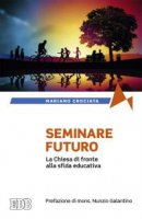 Seminare il futuro - Mariano Crociata