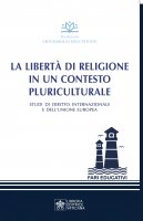Libertà di religione in un contesto pluriculturale. Studi di diritto internazionale e dell'Unione Europea. (La)