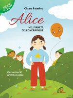 Alice nel pianeta delle meraviglie - Chiara Patarino