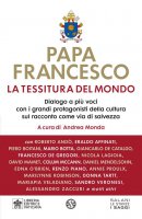 La tessitura del mondo - Francesco (Jorge Mario Bergoglio)