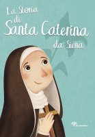 La storia di santa Caterina - Pandini Antonella, Scolla Rosaria