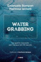 Water grabbing - Marirosa Iannelli, Emanuele Bompan