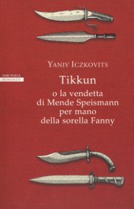 Copertina di 'Tikkun o la vendetta di Mende Speismann per mano della sorella Fanny'