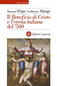 Copertina di 'Il «Beneficio di Cristo» e l'eresia italiana del '500'