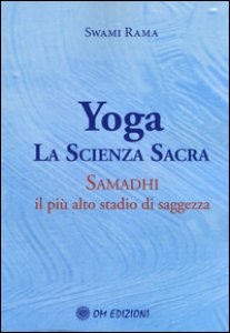Copertina di 'Yoga la scienza sacra. Samadhi il pi alto stadio di saggezza'