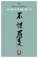Lo Zen e la via del tè - Kakuzo Okakura