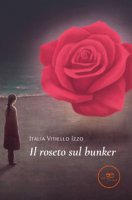 Il roseto sul bunker - Vitiello Izzo Italia