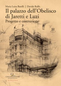 Copertina di 'Il palazzo dell'Obelisco di Jaretti e Luzi. Progetto e costruzione. Ediz. illustrata'