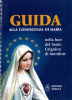 Guida alla conoscenza di Maria nella luce del santo Grignion di Montfort - Matarollo Evidio